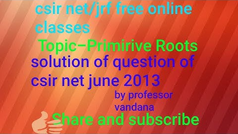 solution of question csir net june 2013 part-c Q.N.-99paper code-C||PRIMITIVE ROOTS||NUBER THEORY