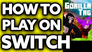 How To Play Gorilla Tag on Nintendo Switch? (2025)