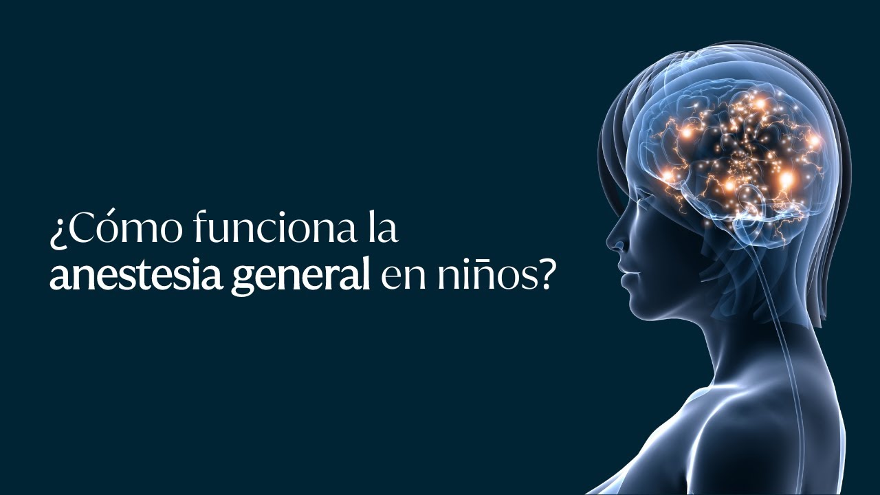 ¿Cómo funciona la Anestesia general en niños?