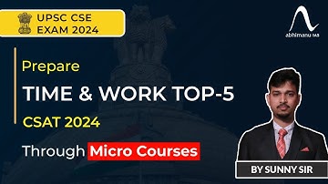 UPSC CSAT Exam 2024 | Quantitative Aptitude | Top 5 Question on Time & Work | Micro Courses