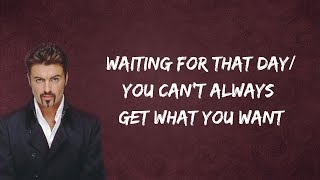 George Michael - Waiting For That Day/You Can’t Always Get What You Want (Lyrics)