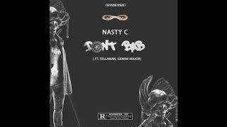 Nasty C – Don’t BAB ft. Tellaman & Gemini Major