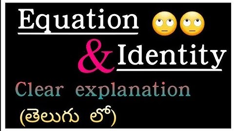 Equation and Identity # clear explanation # తెలుగు లో # by G.S.Rama Lakshmi