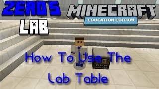 How To Use The Lab Table | Zer0's Lab  Education Edition