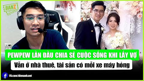 PewPew lần đầu chia sẻ cuộc sống khi lấy vợ: Vẫn ở nhà thuê, tài sản mỗi xe máy hỏng | Bản tin DANZ