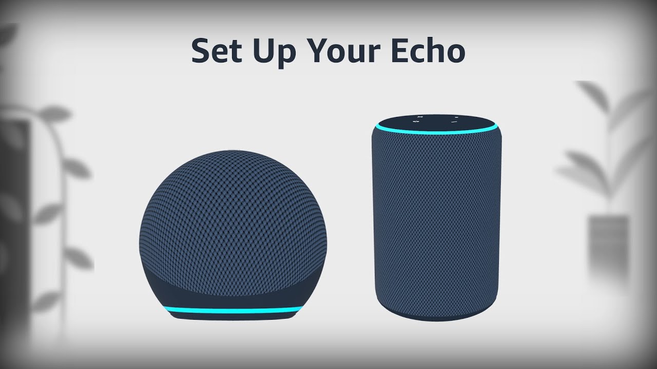 How to Set Up  Echo -  Alexa 