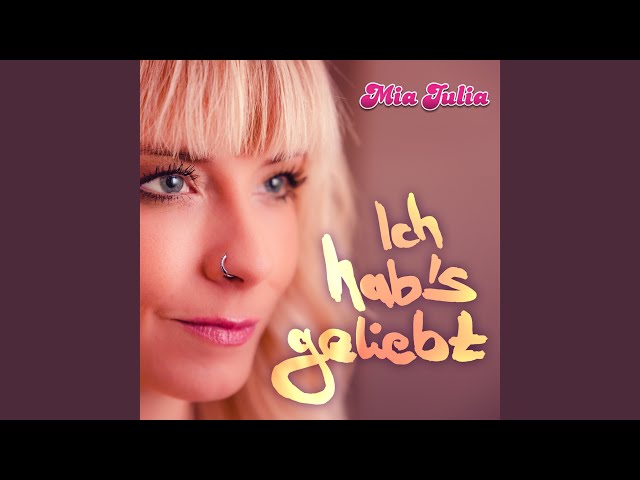 Mia Julia - Ich Hab's Geliebt