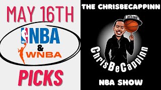 May 16 |  NBA Playoff + WNBA Bets | Free Picks + Predictions | ChrisBeCappinn NBA Show