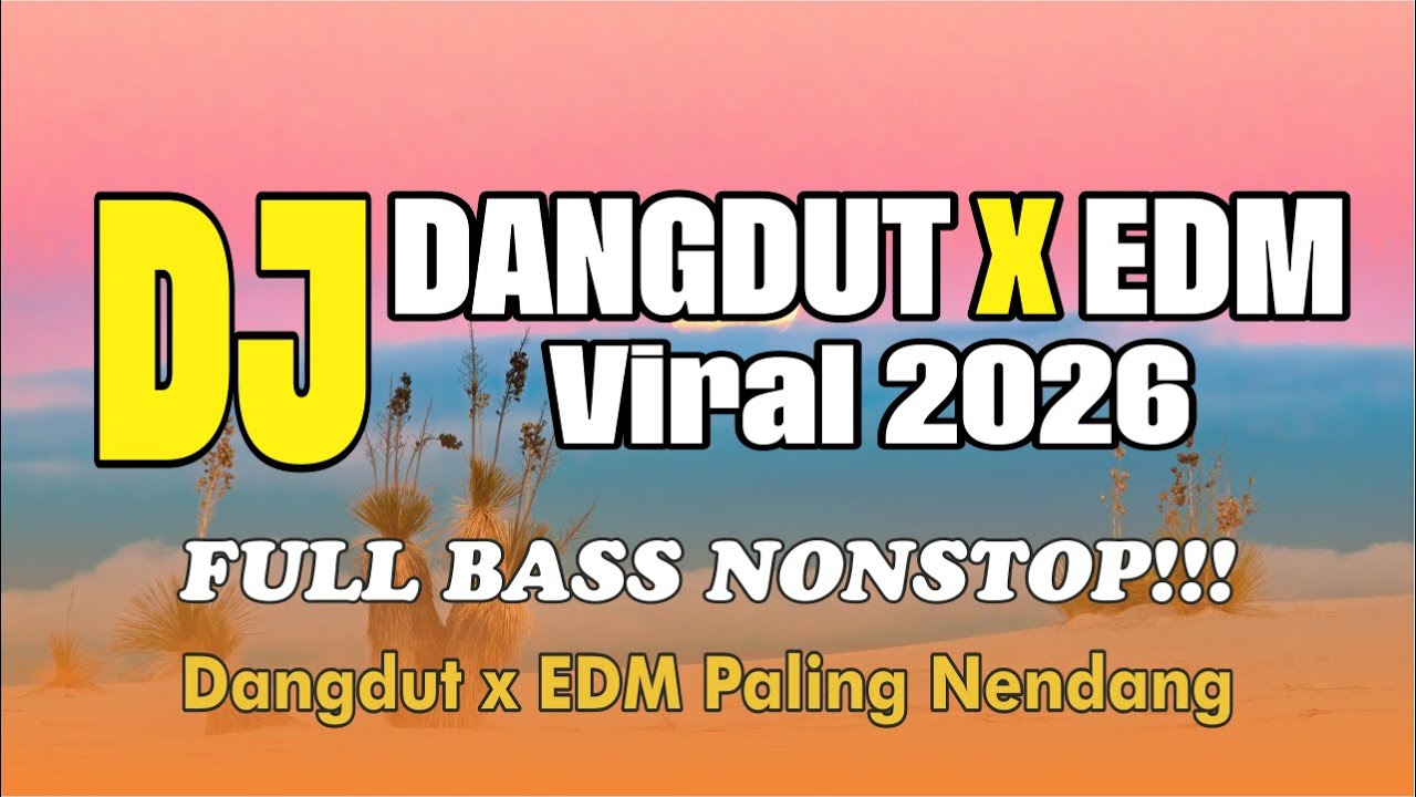 DJ Dangdut EDM Viral 2026 ⚡ Full Bass Nonstop | Dangdut x EDM Paling Nendang