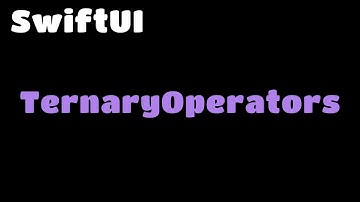 SwiftUI Ternary Operators