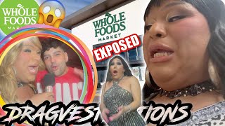 WHOLE FOODS MARKET EXPOSED! Feat. MIB FROM RUPAULS DRAG RACE ALLSTARS 10! LET'S DRAGVESTIGATE!