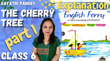 The Cherry Tree | Explanation in Hindi | Part 1 | Class 6 | English Ferry
