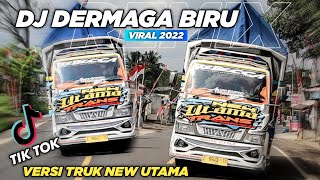 DJ DERMAGA BIRU‼️REMIX SLOW VIRAL 2022 VERSI TRUK NEW UTAMA😍 [DJ VERSI TRUK] #djdermagabiru