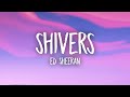 Ed Sheeran - Shivers (Lyrics)