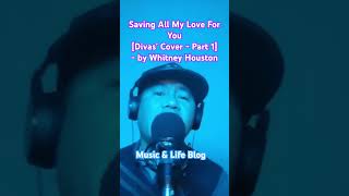 Saving All My Love For You [Divas’ Cover - Part 1] - by Whitney Houston l Music & Life Blog #cover