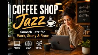 Coffee Shop Jazz Ambience ☕ Smooth Jazz for Work, Study &amp; Focus