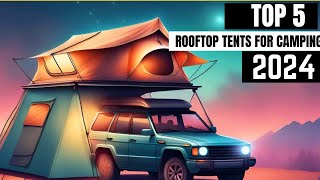 Best Rooftop Tents for Camping 2024