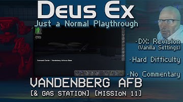 Just a Normal Deus Ex Playthrough - Vandenberg AFB (Mission 11) - Vanilla Gameplay, No Commentary