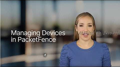 Lesson 157 Mastering Device Management in PacketFence