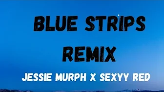 Jessie Murph X Sexyy Red - Blue Strips Remix official lyrics Jessie Murph X Sexyy Red - Blue Strips Remix official lyrics