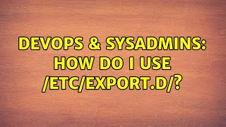 DevOps & SysAdmins: How do I use /etc/export.d/?
