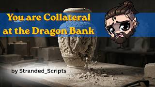 You are the Collateral at The Dragon Bank