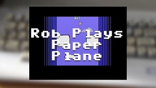 Rob Plays "Paper Plane" (C64)