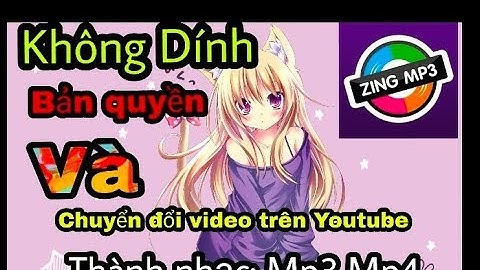 Hướng dẫn cách tải nhạc Dính bản quyền không cần nạp VIP thành công 100%trên Zing Mp3  -PVL-vlog