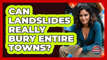 Can Landslides Really Bury Entire Towns? - Your Emergency Planner
