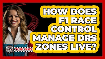 How Does F1 Race Control Manage DRS Zones Live? - The Racing Xpert