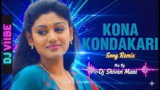 Kona Kondakari Song Remix Mix By@Dj_Shivan_Mani
