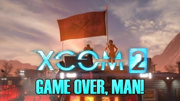 XCOM2 - Game Over, Man!