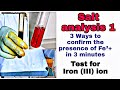 QUALITATIVE ANALYSIS 1.Test for iron III ion Fe³+. Three ways to confirm Iron(III) ion