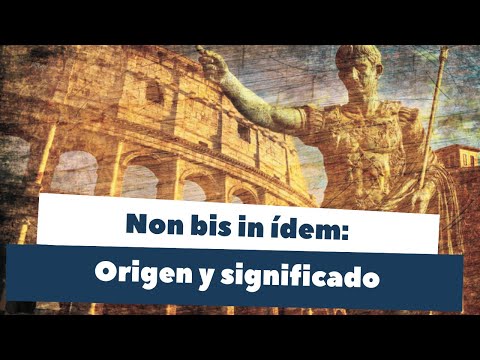 ¿Qué significa el principio Non bis in ídem y cuál es su origen?