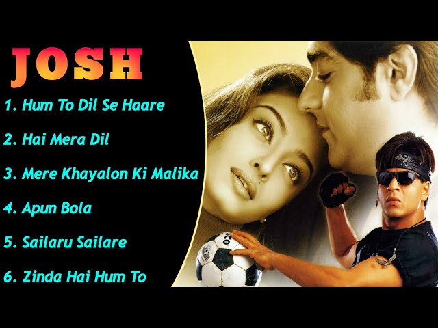 Josh Movie All Songs||Shahrukh khan & Aishwarya Rai & Chandrachur Singh||MUSICAL WORLD|| class=