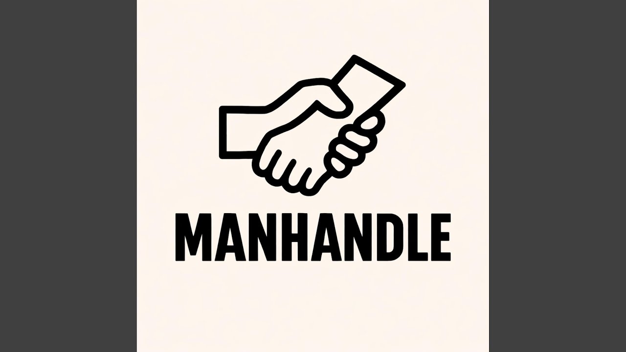 MANHANDLE - YouTube