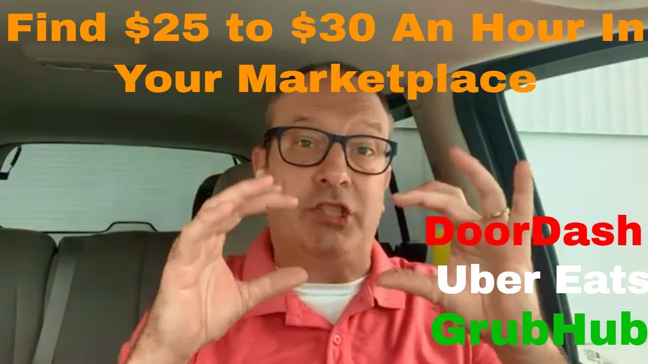 DoorDash, Uber Eats, & GrubHub - Find $25 to $30 An Hour In Your Marketplace