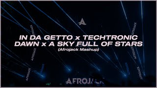 In Da Getto x Techtronic x Dawn x A Sky Full Of Stars (Afrojack 23' Mashup) [Rythe Remake]