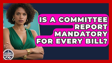 Is A Committee Report Mandatory For Every Bill? - Inside the Legislative Branch