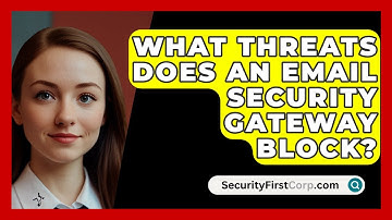 What Threats Does An Email Security Gateway Block? - SecurityFirstCorp.com