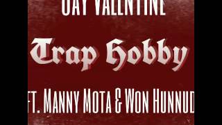 Jay Valentine - Trap Hobby ft. Manny Mota & Won Hunnud
