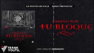 Nino Freestyle X La Nueva Escuela - Camino Por Tu Bloque [Official Lyric Video]