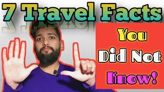 BEST TOP 7 Facts About Travelling You Didn't Know! | Unbelievable & Shocking | 7Tastic7 | 