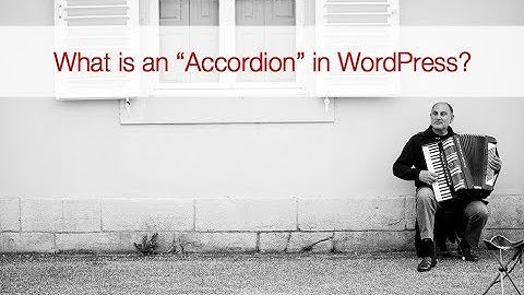 What is an Accordion in WordPress