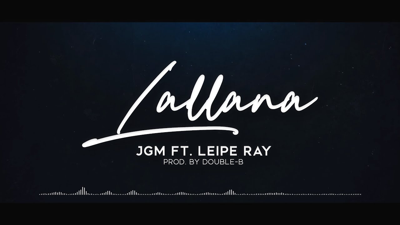 JGM X Leipe Ray Lallana Prod By Double B YouTube