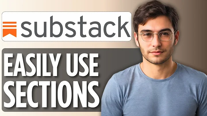 How to Use Sections on Substack: 2025 Full Guide