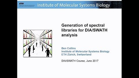 Generating Libraries for DIA/SWATH analysis - Ben Collins - DIA/SWATH Course 2017 - ETH Zurich