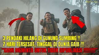 3 Pendaki Hilang 7 Hari di Gunung Sumbing, Mengaku Masuk Dunia Gaib yang Ditutup-tutupi !!!