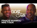 Mike Tyson &amp; Francis Ngannou Fight Over GOAT KO, Boxer, and MMA Fighter | GOAT Talk