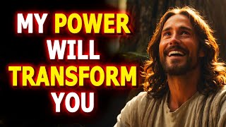 My Power Will Transform You ✞ Gospel God Message Today ✞ Divine Daily Jesus Devotional ✞ Lord Helps